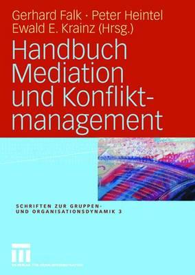 Handbuch Mediation Und Konfliktmanagement - Falk, Gerhard (Editor), and Heintel, Peter (Editor), and Krainz, Ewald E (Editor)