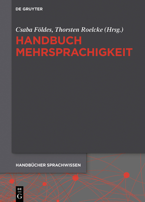 Handbuch Mehrsprachigkeit - Fldes, Csaba (Editor), and Roelcke, Thorsten (Editor)