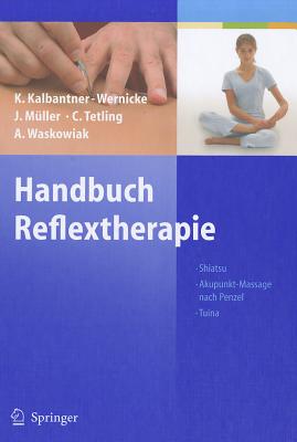 Handbuch Reflextherapie: Shiatsu Akupunkt-Massage nach Penzel Tuina - Kalbantner-Wernicke, Karin, and Ogal, H P (Foreword by), and Wernicke, T (Contributions by)