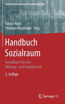Handbuch Sozialraum: Grundlagen F?r Den Bildungs- Und Sozialbereich - Kessl, Fabian (Editor), and Reutlinger, Christian (Editor)
