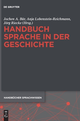 Handbuch Sprache in Der Geschichte - B?r, Jochen A (Editor)