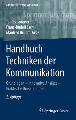 Handbuch Techniken Der Kommunikation: Grundlagen - Innovative Anstze - Praktische Umsetzungen - Langner, Tobias (Editor), and Esch, Franz-Rudolf (Editor), and Bruhn, Manfred (Editor)