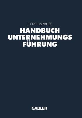 Handbuch Unternehmungsfuhrung: Konzepte -- Instrumente -- Schnittstellen - Corsten, Hans (Editor), and Rei?, Michael (Editor)