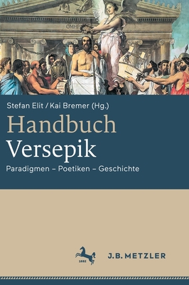 Handbuch Versepik: Paradigmen - Poetiken - Geschichte - Elit, Stefan (Editor), and Bremer, Kai (Editor)