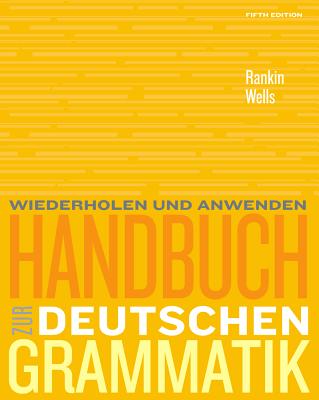 Handbuch Zur Deutschen Grammatik - Rankin, Jamie, and Wells, Larry