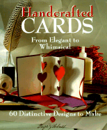 Handcrafted Cards: From Elegant to Whimsical, 60 Distinctive Designs to Make - Gilchrist, Paige