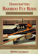 Handcrafting Bamboo Fly Rods - Cattanach, Wayne