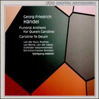 Handel: Funeral Anthem; Te Deum in D Major - Graham Pushee (alto); Harry van Berne (tenor); Harry van der Kamp (bass); Mieke van der Sluis (soprano);...