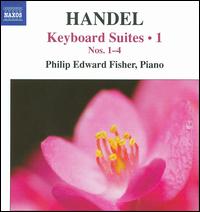 Handel: Keyboard Suites, Vol. 1 (Nos. 1-4) - Philip Edward Fisher (piano)