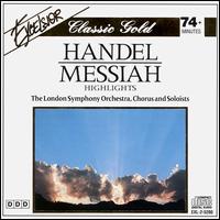Handel: Messiah (Highlights) - Catherine Bott (soprano); Friederike Sailer (soprano); Gareth Roberts (tenor); Liselotte Rebmann (soprano); Margarete Bence (alto); London Symphony Chorus (choir, chorus); Pro Musica Chorus (choir, chorus)