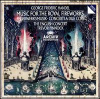 Handel: Music for the Royal Fireworks - The English Concert; Trevor Pinnock (harpsichord)