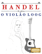 Handel para o Violo Loog: 10 peas fciles para Violo Loog livro para principiantes