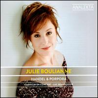Handel & Porpora - Clavecin en Concert; Julie Boulianne (mezzo-soprano); Luc Beausejour (harpsichord); Luc Beausejour (conductor)