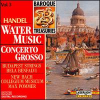 Handel: Water Music; Concerto Grosso - Budapest Strings; Neues Bachisches Collegium Musicum Leipzig; Wind Ensemble; Max Pommer (conductor)