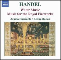 Handel: Water Music; Music for the Royal Fireworks - Kevin Mallon (conductor)
