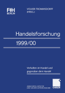 Handelsforschung 1999/00: Verhalten Im Handel Und Gegenuber Dem Handel Jahrbuch Der Ffh Berlin -- Institut Fur Markt- Und Wirtschaftsforschung Gmbh - Trommsdorff, Volker (Editor)