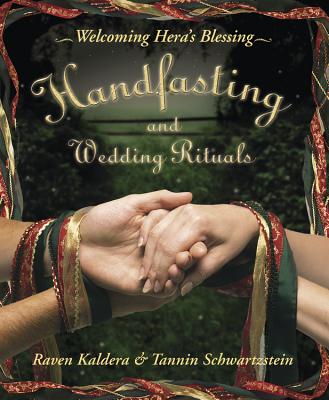 Handfasting and Wedding Rituals: Welcoming Hera's Blessing - Kaldera, Raven, and Schwartzstein, Tannin