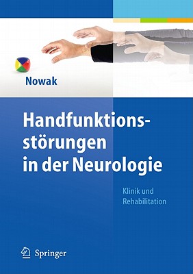 Handfunktionsstorungen in Der Neurologie: Klinik Und Rehabilitation - Nowak, Dennis A. (Editor)