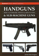 Handgun's and Sub-Machine Guns: Semi-Automatic Pistols and Revolvers - Marchington, James