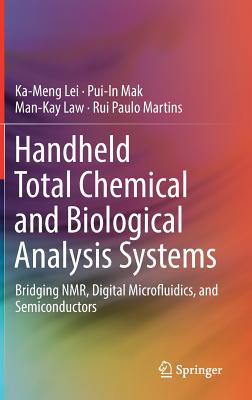 Handheld Total Chemical and Biological Analysis Systems: Bridging Nmr, Digital Microfluidics, and Semiconductors - Lei, Ka-Meng, and Mak, Pui-In, and Law, Man-Kay