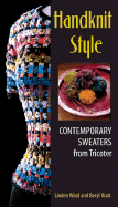 Handknit Style: Contemporary Sweaters from Tricoter - Ward, Linden, and Hiatt, Beryl