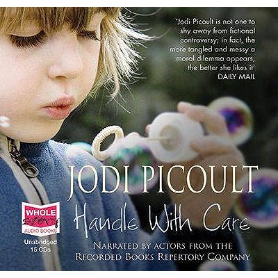 Handle with Care - Picoult, Jodi, and Ciulla, Celeste (Read by), and etc. (Read by)