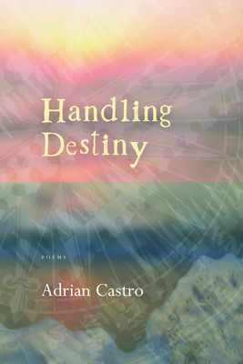 Handling Destiny - Castro, Adrian