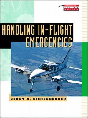 Handling In-Flight Emergencies - Eichenberger, Jerry A