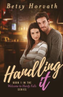 Handling It - Horvath, Betsy