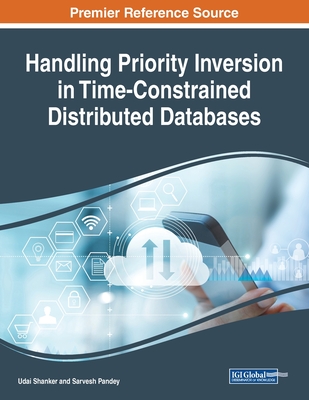 Handling Priority Inversion in Time-Constrained Distributed Databases - Shanker, Udai (Editor), and Pandey, Sarvesh (Editor)