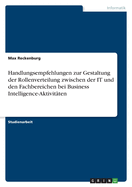 Handlungsempfehlungen zur Gestaltung der Rollenverteilung zwischen der IT und den Fachbereichen bei Business Intelligence-Aktivitten