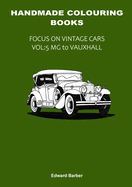 Handmade Colouring Books - Focus on Vintage Cars Vol: 5 - MG to Vauxhall