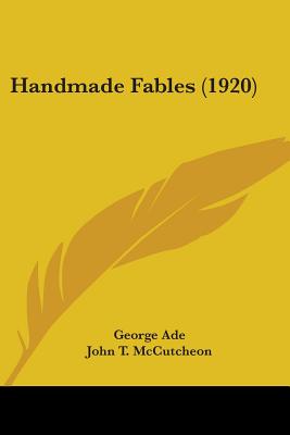 Handmade Fables (1920) - Ade, George