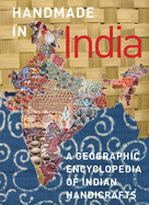 Handmade in India: A Geographic Encyclopedia of India Handicrafts