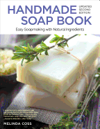 Handmade Soap Book, Updated 2nd Edition: Easy Soapmaking with Natural Ingredients