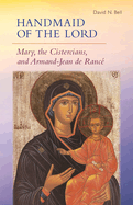 Handmaid of the Lord: Mary, the Cistercians, and Armand-Jean de Ranc? Volume 293