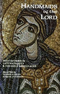 Handmaids of the Lord: Holy Women in Late Antiquity and the Early Middle Ages Volume 143