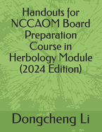 Handouts for Nccaom Board Preparation Course in Herbology Module