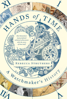 Hands of Time: A Watchmaker's History - Struthers, Rebecca