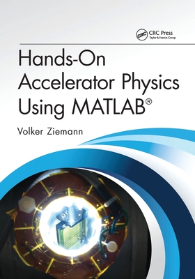 Hands-On Accelerator Physics Using MATLAB - Ziemann, Volker