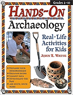 Hands-On Archaeology: Real-Life Activities for Kids (Rev. Ed.)