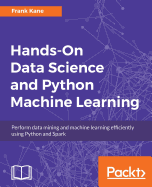 Hands-On Data Science and Python Machine Learning