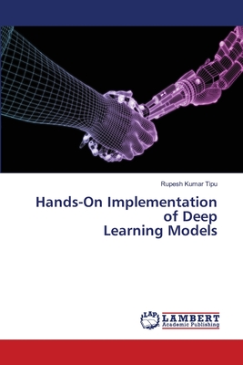 Hands-On Implementation of Deep Learning Models - Kumar Tipu, Rupesh