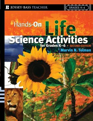 Hands-On Life Science Activities for Grades K-6 - Tolman, Marvin N