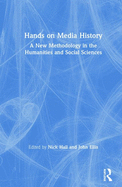 Hands on Media History: A new methodology in the humanities and social sciences