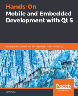 Hands-On Mobile and Embedded Development with Qt 5