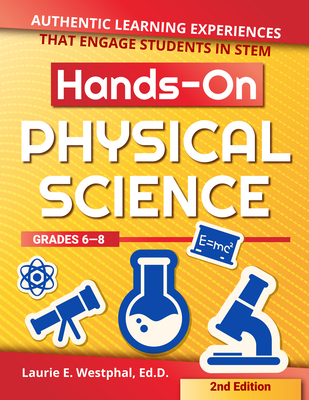 Hands-On Physical Science: Authentic Learning Experiences That Engage Students in Stem (Grades 6-8) - Westphal, Laurie E