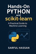 Hands-On Python and Scikit-Learn: A Practical Guide to Machine Learning