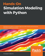Hands-On Simulation Modeling with Python: Develop simulation models to get accurate results and enhance decision-making processes