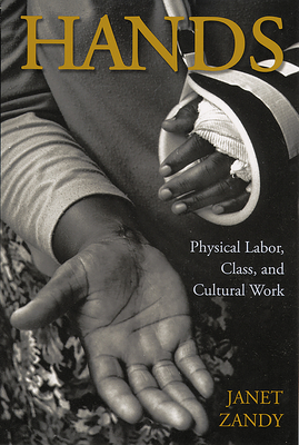 Hands: Physical Labor, Class, and Cultural Work - Zandy, Janet